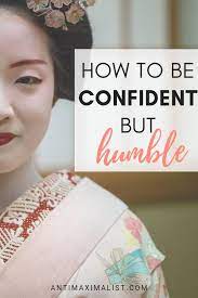 How To Be Humble And Confident - Mastering Confidence And Humility