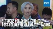 91 trucks collecting ‘four-fold’ post-holiday Manila waste – Lacuna