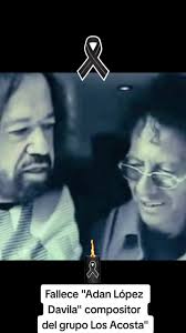 Adiós a Adán López Dávila, Compositor de Los Acosta