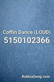Please give it a thumbs up if it worked for you and a thumbs down if its not working so that we can see if they have. Coffin Dance Loud Roblox Id Roblox Music Codes Roblox Id Music Music Mood