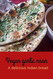 Vegan Garlic Naan Garlic Naan Indian Bread Home Made Naan Indian Bread Naan Vegan Dinners