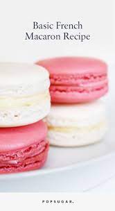 While they may not be the easiest cookie to prepare, they are definitely worth the this is a basic macaron recipe that includes essential tips to help the novice get started. Easy French Macaron Recipe Popsugar Food