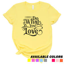 Bisnis lokal apparel dan clothing dengan menyediakan kaos khusus bertema niche dan kategori tertentu. Beli Kado Valentine Kaos Do What You Love Warna Kuning Ukuran S M L Xl 2xl 3xl 4xl Seetracker Indonesia