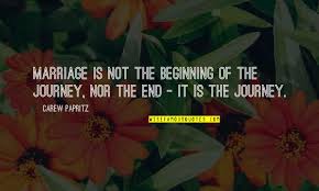 So, whether you are a person looking for the love marriage quotes, or you are a person seeking out some motivation just that it requires a little more sacrifices. Love Marriage Journey Quotes Top 15 Famous Quotes About Love Marriage Journey