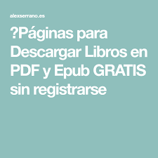 Paginas Para Descargar Libros En Pdf Y Epub Gratis Sin Registrarse Descargar Libros En Pdf Libros Libros Gratuitos