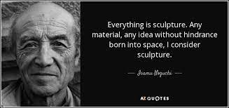 Quotes about sculpture, sculpture quotations. Top 20 Quotes By Isamu Noguchi A Z Quotes