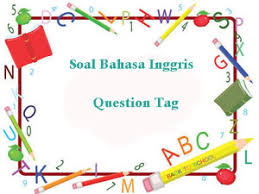 100 Soal Bahasa Inggris Question Tag Dan Kunci Jawaban Juragan Les