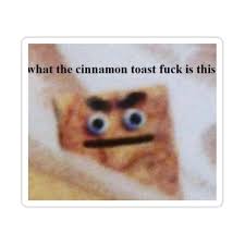 Cinnamon Toast Crunch With Personality Sticker By Bruvahhh In 2021 Cinnamon Toast Edgy Memes Choir Memes