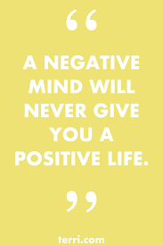 A Negative Mind Will Never Give You A Positive Life Quote A Negative Mind Will Never Give You A Positive Life For More Weekly Podcast Motivational Quotes And Wealth Affirmations Motivation For Kids Terri Savelle Foy