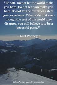 Be Soft Do Not Let The World Make You Hard Horoscopes Astrology Articles Scullywag Astrology World Quotes Let It Be Quotes