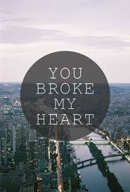 You Broke My Heart Pictures Photos And Images For Facebook Tumblr Pinterest And Twitter