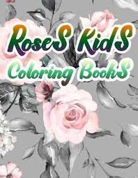 This coloring book comes ready to color, containing 16 different original linework drawings from artist, carissa rose. Roses Kids Coloring Books Rimas Press House Book In Stock Buy Now At Mighty Ape Nz