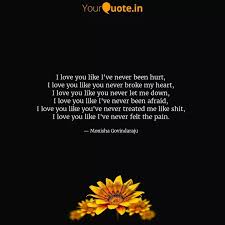 Love like you've never been hurt. I Love You Like I Ve Neve Quotes Writings By Monisha Govindaraju Yourquote