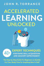 We provide education leaders throughout the nation with the. Accelerated Learning Unlocked 40 Expert Techniques For Rapid Skill Acquisition And Bol Com