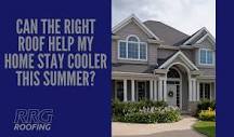 Can the Right Roof Help My Home Stay Cooler this Summer - RRG Roofing