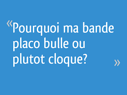 J'ai un gros souci au moment où je tire mon enduit, c'est qu'il fait des dizaines de grosses bulles et que donc au niveau de ma bande à joint, la surface ressemble à un gruyère ! Pourquoi Ma Bande Placo Bulle Ou Plutot Cloque 5 Messages