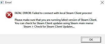 Ways To Fix Fatal Error Failed To Connect With Local Steam Client Process Issue Fails Connection Steam