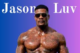 Jason Luv's Net Worth Career and His Life Biography