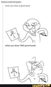 When You Draw A Good Mm When You Draw Two Good Hands Ifunny Artist Memes Artist Humor Artist Problems