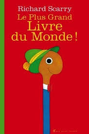 Le Plus Grand Livre Du Monde Richard Scarry Richard Scarry Livre Grand Livre