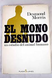 Maybe you would like to learn more about one of these? El Mono Desnudo Un Estudio Del Animal Humano De Morris Desmond Bien Tapa Dura 1975 Mercado De Libros Usados De Benimaclet