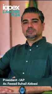 ., President, Institute of Architects Pakistan Ar. Fawad Suhail Abbasi.,  Pakistan's Largest Building Material & Construction Exhibition is happening 