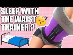 Can You Sleep With A Waist Trainer On Don T Get This Wrong Youtube