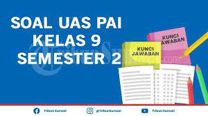 Check spelling or type a new query. Soal Dan Kunci Jawaban Uas Pai Kelas 9 Semester 2 Pilihan Ganda Pelajaran Pendidikan Agama Islam Tribun Sumsel