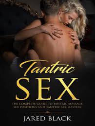 Tantric massage for men, for women and tantric tuition are available at our clinic in kensington. Read Tantric Sex The Compete Guide To Tantric Massage Sex Positions Tantric Sex Mastery Online By Jared Black Books
