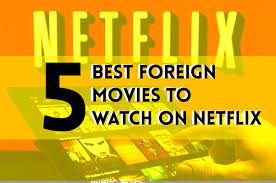 Some of the best movies of all time come from beyond our borders, and recent history proves it. 5 Best Foreign Movies To Watch On Netflix 2020 Wats Hot Today Netflix Chill And More Blog For Entertainment Tv Series Movies Updates