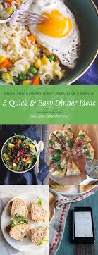 Go ahead and cut the. When You Re Almost Too Tired To Cook Here Are 5 Quick Dinner Ideas Sweetphi