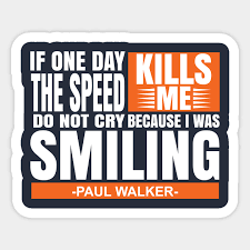 Jun 24, 2021 · r17 speed kills! If One Day The Speed Kills Me Do Not Cry Because I Was Smiling Quote Quotes Adesivo Teepublic It
