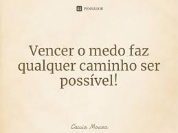 Vencer O Medo Faz Qualquer Caminho Cassia Moura