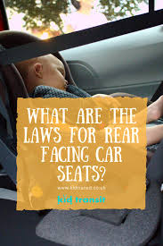 When You Buy Your First Car Seat For Your Baby Make Sure You Know All The Laws And Regulations That Apply Car Seats Road Trip With Kids Rear Facing Car Seat