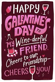 Celebrate the season of love with your friends this valentine's day! Happy Gal Entine S Day To My Wine Derful Friend Valentine S Day Ecard Blue Mountain Ecards