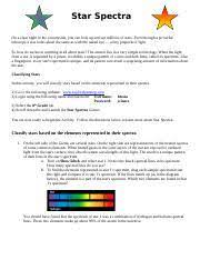 Determine the elements that are represented in each spectrum, and use this information to infer the temperature and classification of the star. Star Spectra Web Activity Star Spectra On A Clear Night In The Countryside You Can Look Up And See Millions Of Stars Even Through A Powerful Telescope Course Hero
