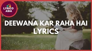 Raaz 3 Deewana Kar Raha Hai Lyrics Lyrico Tv Asia Youtube Nikla wo ik saaya khata dil ki hai main sharmaa gaya hoon main apne aap se ghabraa gaya hoon mujhe aye zindagi deewana kar de mujhe aye zindagi deewana kar de bade hi shauk se ik khwaab mein khoya hua tha main ajab masti bhari ik neend mein soya huya tha main khuli jab aankh to. raaz 3 deewana kar raha hai lyrics lyrico tv asia