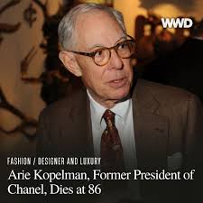 Arie Kopelman, the former president and chief operating officer of Chanel  Inc., who was credited for helping drive massive growth for the French  luxury brand, has died at age 86. Kopelman's daughter