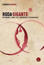 Roda-gigante - um romance sobre sexo, bebedeiras e desencontros - Resenhas  - Livros - Bons Livros Para Ler