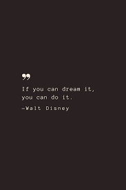 Walt Disney Quotes If You Can Dream It You Can Do It Pin On Authors
