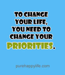 To Change Your Life You Need To Change Your Priorities Life Quote To Change Your Life You Need To Change Your Priorities Com Imagens Citacoes