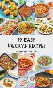 19 Easy Mexican Recipes Mexican Food Recipes Easy Mexican Food Recipes Easy Mexican