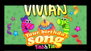 Tina Tin Happy Birthday Vivian Personalized Songs For Kids Youtube