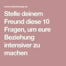 Stelle Deinem Freund Diese 10 Fragen Um Eure Beziehung Intensiver Zu Machen Beziehung Fragen An Freund Und Fragen