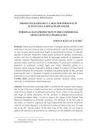 Protejarea datelor cu caracter personal este foarte importanta pentru noi si depunem toate eforturile astfel incat dumneavoastra sa fiti protejat si tot timpul informat si in control cu privire la datele pe care ni le transmiteti ne preocupam permanent de protectia datelor dumneavoastra cu caracter personal. Pdf ProtecÈ›ia Datelor Cu Caracter Personal In Activitatea Farmaciilor Online Personal Data Protection In The Commercial Operations Of E Pharmacies