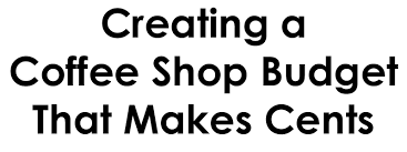 We have a feeling that if you start a. Before Starting Your Coffee Shop Plan Your Sample Budget Coffee Shop Startups