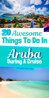 20 Awesome Things To Do In Aruba During A Cruise Cruise Destinations Southern Caribbean Cruise Aruba Cruise