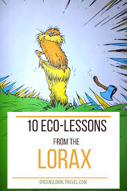 In the lorax i was out to attack what i think are evil things and let the chips fall where unless someone like you cares a whole awful lot, nothing is going to get better. 10 Eco Lessons In Quotes From The Lorax Dr Seuss S Classic