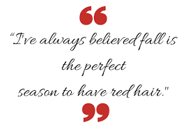 4 Things You Need To Know Before Dyeing Your Hair Red How To Be A Redhead Red Hair Quotes Red Quotes Red Hair Day