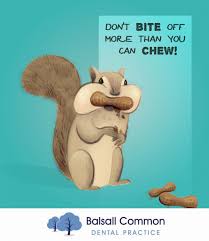 Don T Bite Off More Than You Can Chew Quotes Pin On Dental Blog